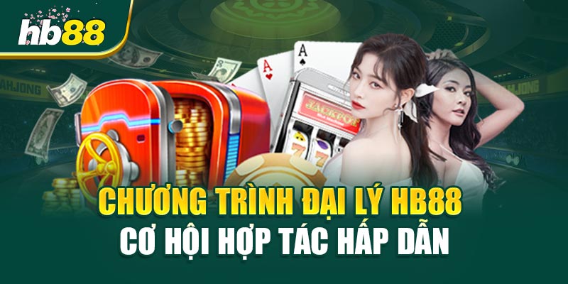 Chương Trình Đại Lý HB88 – Cơ Hội Hợp Tác Hấp Dẫn