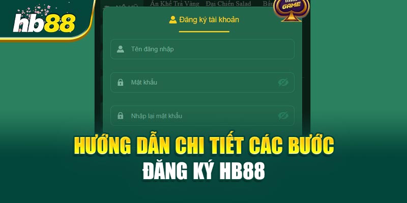 Hướng Dẫn Chi Tiết Các Bước Đăng Ký HB88