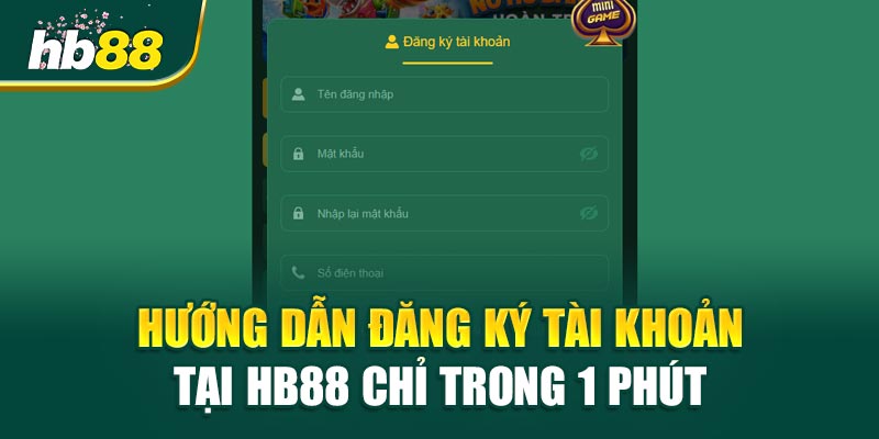 Hướng Dẫn Đăng Ký Tài Khoản Tại HB88 Chỉ Trong 1 Phút
