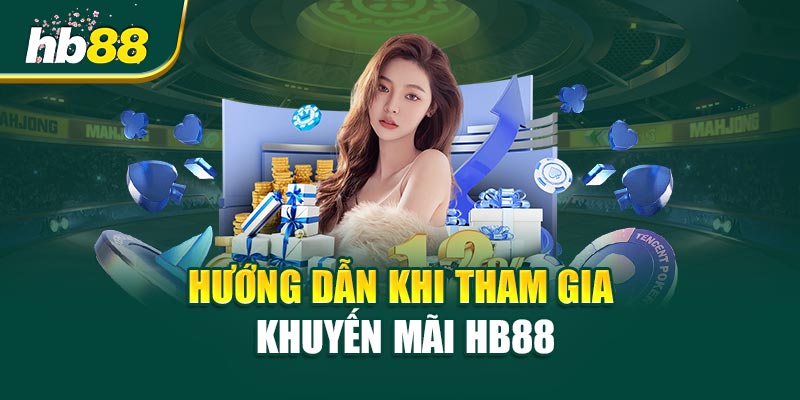 Hướng dẫn khi tham gia Khuyến Mãi HB88