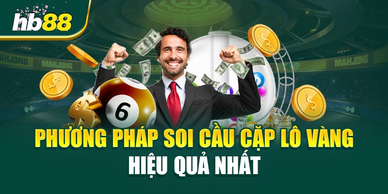 Phương Pháp Soi Cầu Cặp Lô Vàng Hiệu Quả Nhất